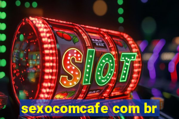 sexocomcafe com br